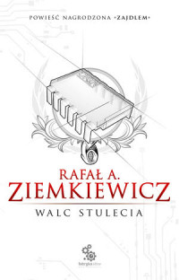 Rafał A. Ziemkiewicz ‹Walc stulecia›