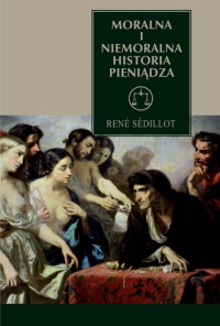 René Sédillot ‹Moralna i niemoralna historia pieniądza›