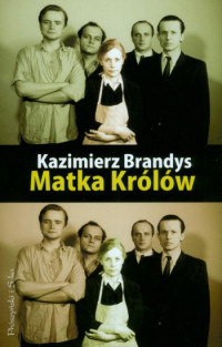 Kazimierz Brandys ‹Matka Królów›