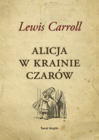 Lewis Carroll ‹Alicja w Krainie Czarów›