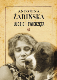 Antonina Żabińska ‹Ludzie i zwierzęta›