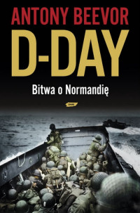 Antony Beevor ‹D-Day. Bitwa o Normandię›