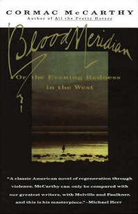Cormac McCarthy ‹Blood Meridian: Or the Evening Redness in the West›