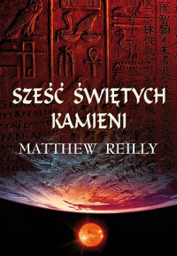 Matthew Reilly ‹Sześć świętych kamieni›