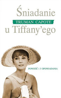 Truman Capote ‹Śniadanie u Tiffany’ego›