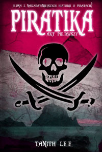 Tanith Lee ‹Piratika. Akt pierwszy›