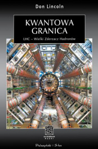 Don Lincoln ‹Kwantowa granica. LHC – Wielki Zderzacz Hadronów›