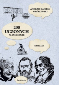 Andrzej Kajetan Wróblewski ‹200 uczonych w anegdocie. Księga I›