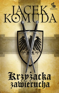 Jacek Komuda ‹Krzyżacka zawierucha›