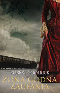Robert Goolrick ‹Żona godna zaufania›
