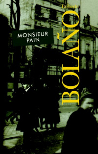 Roberto Bolaño ‹Monsieur Pain›