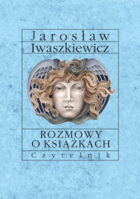 Jarosław Iwaszkiewicz ‹Rozmowy o książkach›