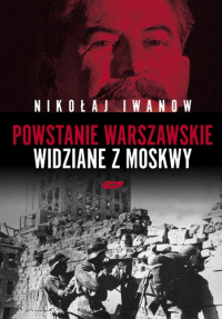 Nikołaj Iwanow ‹Powstanie Warszawskie widziane z Moskwy›