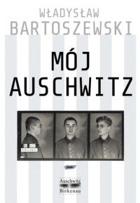 Władysław Bartoszewski ‹Mój Auschwitz›