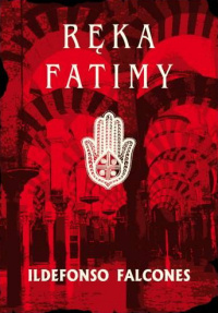 Ildefonso Falcones ‹Ręka Fatimy›