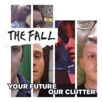 The Fall ‹Your Future Our Clutter ›