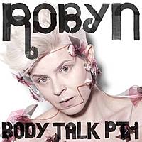Robyn ‹Body Talk Pt. 1›