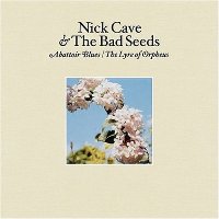 Nick Cave & The Bad Seeds ‹Abattoir Blues / The Lyre of Orpheus›