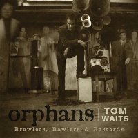 Tom Waits ‹Orphans: Brawlers, Bawlers & Bastards›