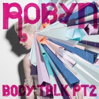 Robyn ‹Body Talk Pt. 2›