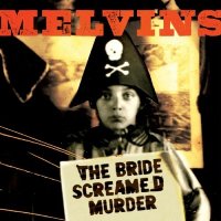 The Melvins ‹The Bride Screamed Murder›