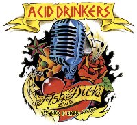 Acid Drinkers ‹Fishdick Zwei – The Dick Is Rising Again›