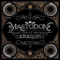 Mastodon ‹Live At The Aragon›