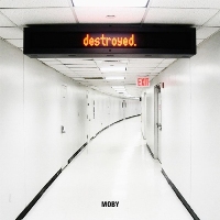 Moby ‹Destroyed›