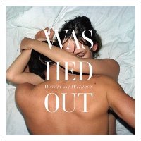 Washed Out ‹Within And Without›