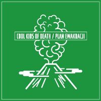 Cool Kids Of Death ‹Plan ewakuacji›