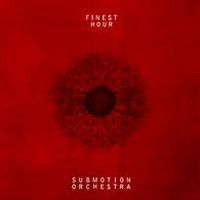Submotion Orchestra ‹Finest Hour›
