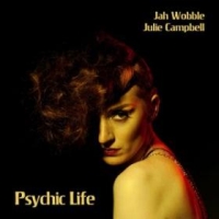 Jah Wobble, Julie Campbell ‹Psychic Life›