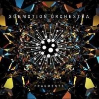 Submotion Orchestra ‹Fragments›