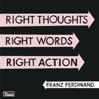 Franz Ferdinand ‹Right Thoughts, Right Words, Right Action›