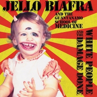 Jello Biafra and the Guantanamo School of Medicine ‹White People and the Damage Done›