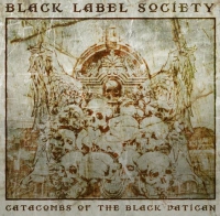 Black Label Society ‹Catacombs of the Black Vatican›