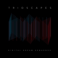 Trioscapes ‹Digital Dream Sequence›