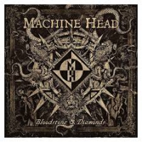 Machine Head ‹Bloodstone & Diamonds›