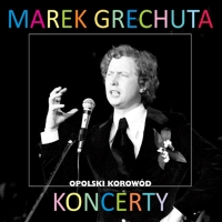 Marek Grechuta ‹Koncerty. Opolski korowód›