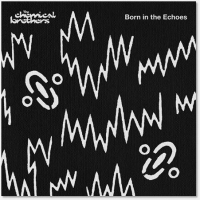The Chemical Brothers ‹Born in the Echoes›
