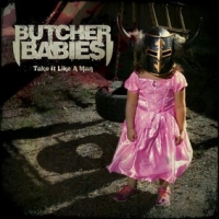 Butcher Babies ‹Take it Like a Man›