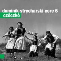 Dominik Strycharski Core 6 ‹Czôczkò›