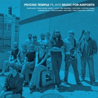 Psychic Temple ‹Psychic Temple plays Music for Airports›