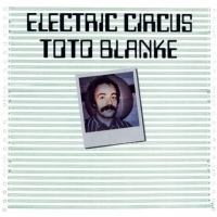 Toto Blanke ‹Electric Circus›