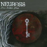 Neurosis ‹Fires Within Fires›