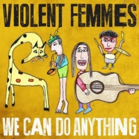 Violent Femmes ‹We Can Do Anything›
