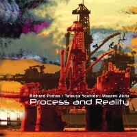 Richard Pinhas, Tatsuya Yoshida, Masami ’Merzbow’ Akita ‹Process and Reality›