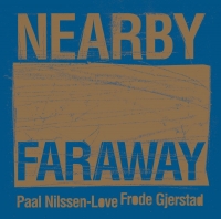 Paal Nilssen-Love, Frode Gjerstad ‹Nearby Faraway›