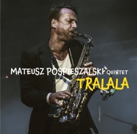 Mateusz Pospieszalski Quintet ‹Tralala›