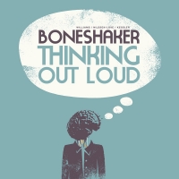 Boneshaker ‹Thinking Out Loud›